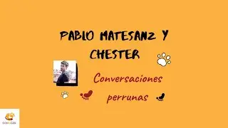 Conversaciones Perrunas: Pablo Matesanz y Chester - Tradici&oacute;n perruna