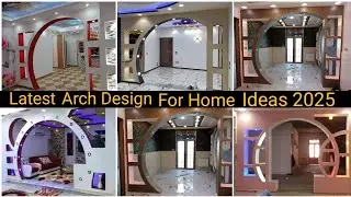 Latest 50+ Best Arch Design 2025 | Arch Design For Home | Kitchen Arch Design | Modern Arch Design