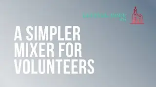 Why A Digital Mixer is Easier For Volunteers