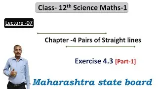 Chap 4 - Pairs of Straight lines| Ex -4.3(Part- 1)|12th Maths 1| HSC Board| Vimlesh Sir