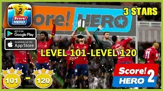 Score! Hero 2 Level 101 - Level 120 Gameplay Walkthrough (3 Star)