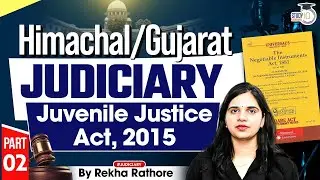 Juvenile Justice Act, 2015 | Himachal/Gujarat Judiciary 2025 | Part 2 | By Rekha Rathore | StudyIQ