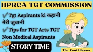 HPRCA TGT Exam Analysis | Story Time | Tips for Upcoming Exams | The Vani classes