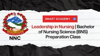 Leadership in Nursing | BNS Preparation | Bachelor of Nursing Science | Smart Academy Nepal