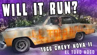 WILL IT RUN? 1966 CHEVY NOVA ll  |  THE EL TORO NOGO | RotWheels Ep. 24