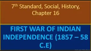 7th Standard, Social, History, Chapter 16, FIRST WAR OF INDIAN INDEPENDENCE 1857 &ndash; 58 C E, Questions