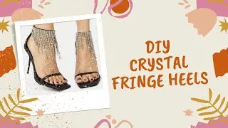 DIY: How To Make Crystal FRINGE Heels