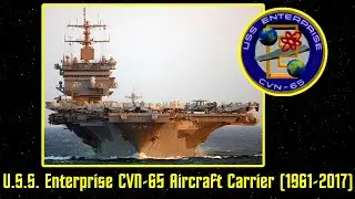 History of the Aircraft Carrier U.S.S. Enterprise CVN-65 The First Nuclear Powered Carrier