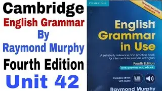 Unit 42 of Cambridge English Grammar by Raymond Murphy Fourth Edition | English Family 87