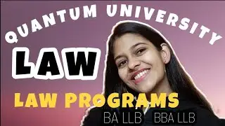 All about LLB & Top Private University for Law | Quantum University Law Program BA LLB , BBA LLB