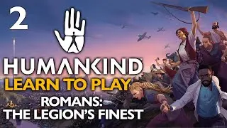 THE RISE OF THE ROMAN EMPIRE! Humankind Let's Play - Learn to Play - Romans: The Legion's Finest #2
