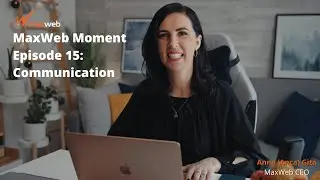 MaxWeb Moment: Episode 15 - Communication