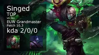 Singed Top vs Jax - EUW Grandmaster 2/0/0 Patch 10.3 Gameplay