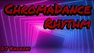 ChromaDance Rhythm by DJ Kageoni  chill edm dance beat