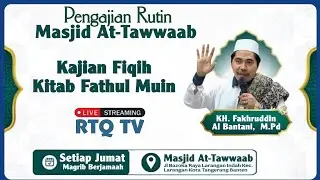 Live Kajian Fiqih Kitab Fathul Mu'in di Masjid At Tawwaab Tangerang  | KH Fakhruddin Al Bantani
