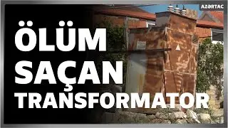 Sakinlərin narazılığına səbəb olan transformator