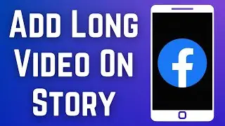 How To Add Long Video On Facebook Story 2023 | Upload, Share Full Length Longer Videos On FB Stories