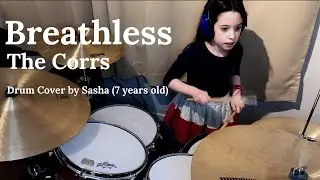 The Corrs - Breathless - Drum Cover by Sasha (7 years old)