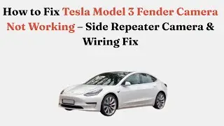 Как починить неработающую камеру заднего вида на Tesla Model 3 &ndash; ремонт боковой камеры-повторител...