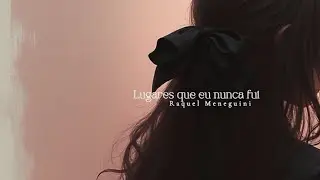 Lugares que eu nunca fui - Raquel Meneguini 