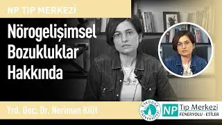 Nörogelişimsel Bozukluklar Hakkında