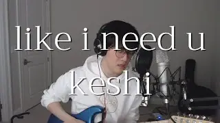 Keshi - Like I Need U | Acoustic Cover