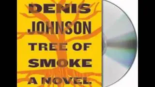 Tree of Smoke by Denis Johnson--Audiobook Excerpt
