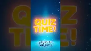QUIZ TIME 🇧🇬 Can You Guess These Bulgarian Cities? | Play With Friends & Family
