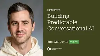 Unprompted | Building Predictable Conversational AI with Yam Marcovitz of Parlant