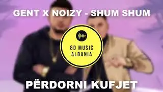 GENT X NOIZY - SHUM SHUM (8D audio)