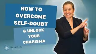 How to Overcome Self-Doubt & Unlock Your Charisma | Connie Lee Bennett