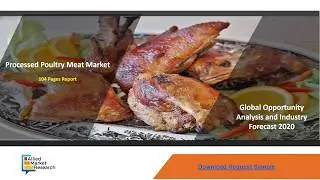 Processed Poultry Meat Industry (Market) Growth, analysis,Trends Forecast, 2014 - 2020