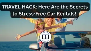 TRAVEL HACK: Here Are the Secrets to Stress-Free Car Rentals!