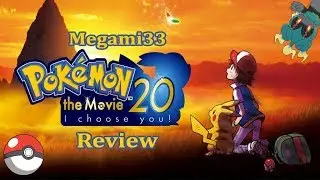 Megami Reviews | Pok&eacute;mon the Movie: I Choose You!