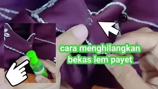 Cara menghilangkan bekas lem Payet 