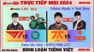 🔴TRỰC TIẾP MSI : T1 vs FLY | TES vs FNC  | MSI M&Ugrave;A XU&Acirc;N 2024 | B&Igrave;NH LUẬN TIẾNG VIỆT