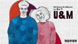 [PREMIERE] DJ Satelite, LMichael FT. Ray T - U&M (Radio Edit)