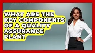 What Are the Key Components of a Quality Assurance Plan? | The Project Manager Toolkit News