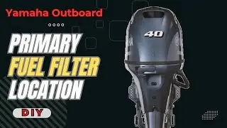 Yamaha Outboard Fuel Filter Location
