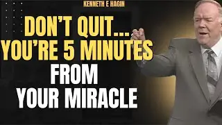 DON&rsquo;T QUIT Before Your Miracle! Learn How to Pray Through to Victory | Kenneth E. Hagin