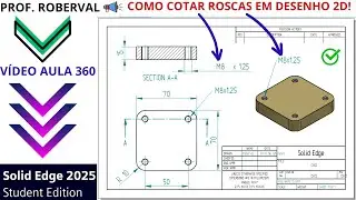 AULA 360-Exerc&iacute;cio 340_Como Cotar Roscas em Desenho 2D no Solid Edge 2025