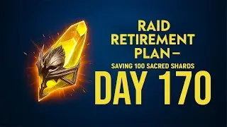 Raid Retirement Plan &ndash; Saving 100 Sacred Shards (Day170)