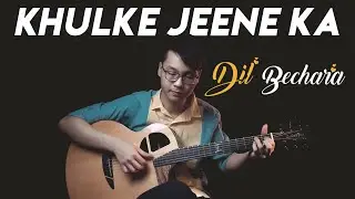 Khulke Jeene Ka - Dil Bechara (Fingerstyle Guitar Cover)
