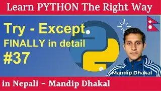 37.  Python - Try - Except | FINALLY in detail [in Nepali]