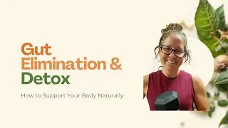Gut Elimination & Detox: How to Support Your Body Naturally