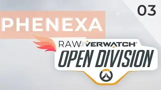 Phenexa - Overwatch - Open Division (Part 3)