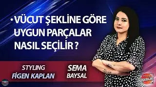 SEMA BAYSAL ile İŞKOLİK I FİGEN KAPLAN  : STYLING NEDİR ? NASIL YAPILIR?