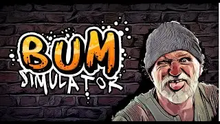Прохождение Bum Simulator #1