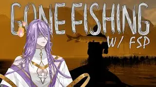 【GONE FISHING】Fishing Collab; Call that a School【FIRST STAGE PRODUCTION EN】