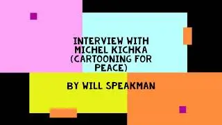 Interview with Michel Kichka (Cartooning for Peace) - by William Speakman